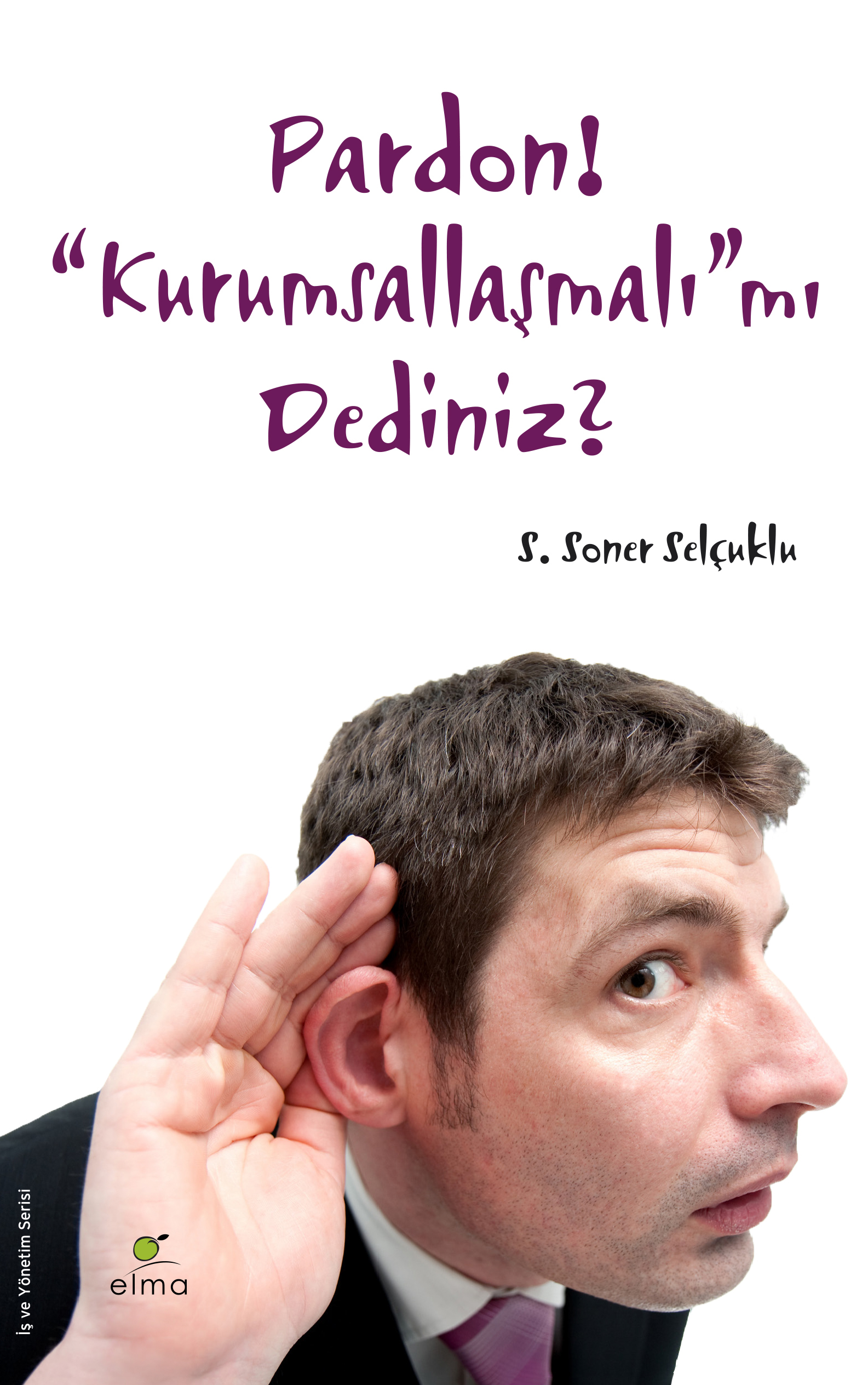 Pardon! “Kurumsallaşmalı”mı Dediniz?