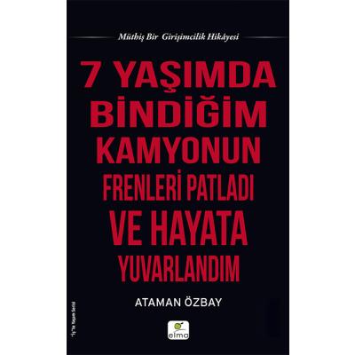 7 Yaşımda Bindiğim Kamyonun Frenleri Patladı ve Hayata Yuvarlandım x 1 adet